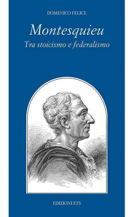 Montesquieu tra stoicismo e federalismo - Domenico Felice - copertina