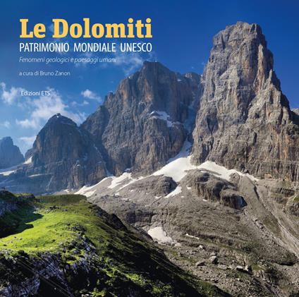 Le Dolomiti. Patrimonio mondiale UNESCO. Fenomeni geologici e paesaggi umani. Ediz. illustrata - copertina