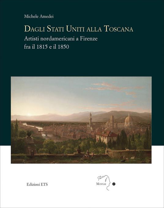 Dagli Stati Uniti alla Toscana. Artisti nordamericani a Firenze fra il 1815 e il 1850 - Michele Amedei - copertina