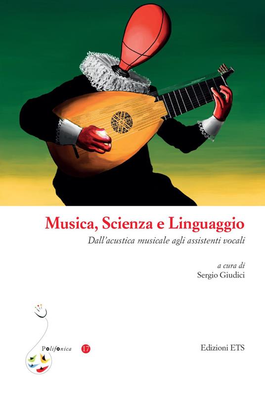 Musica, scienza e linguaggio. Dall'acustica musicale agli assistenti vocali - copertina
