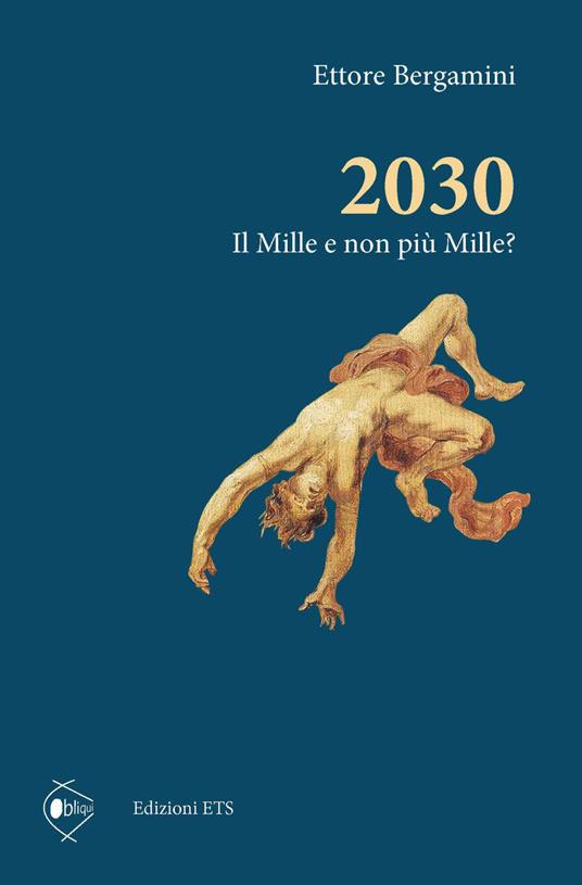 2030. Il Mille e non più Mille? - Ettore Bergamini - copertina