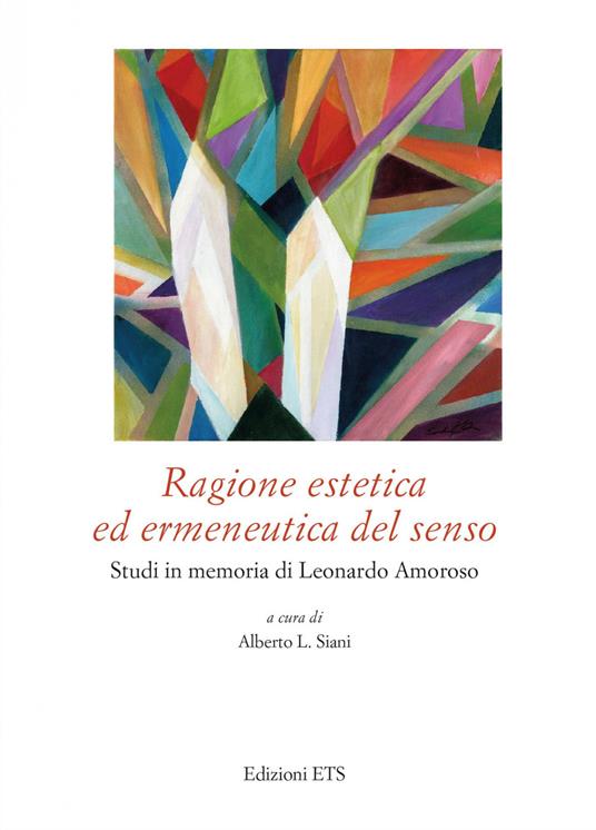 Ragione estetica ed ermeneutica del senso. Studi in memoria di Leonardo Amoroso - copertina