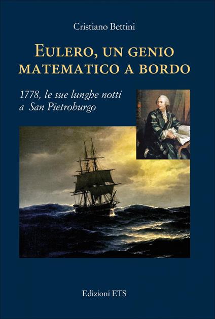 Eulero, un genio matematico a bordo. 1778, le sue lunghe notti a San Pietroburgo - Cristiano Bettini - copertina