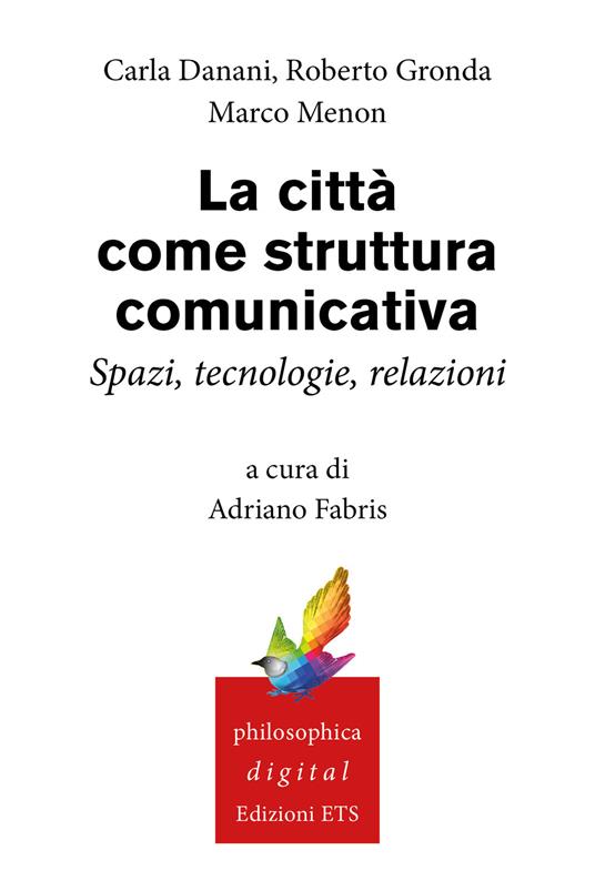 La città come struttura comunicativa - Carla Danani,Roberto Gronda,Marco Menon,Adriano Fabris - ebook