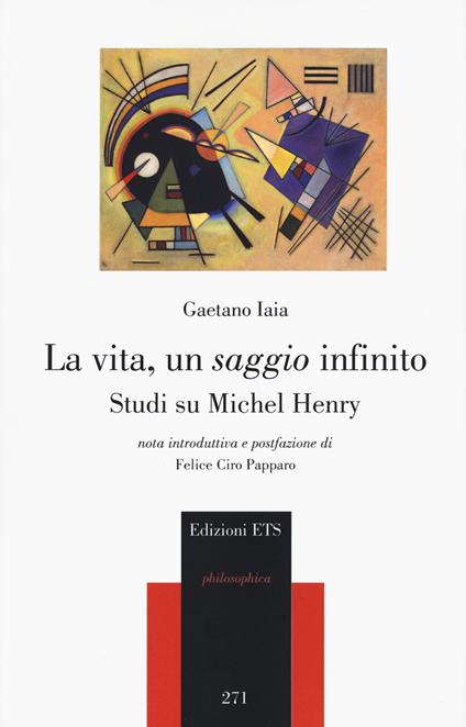 La vita, un saggio infinito. Studi su Michel Henry - Gaetano Iaia - copertina