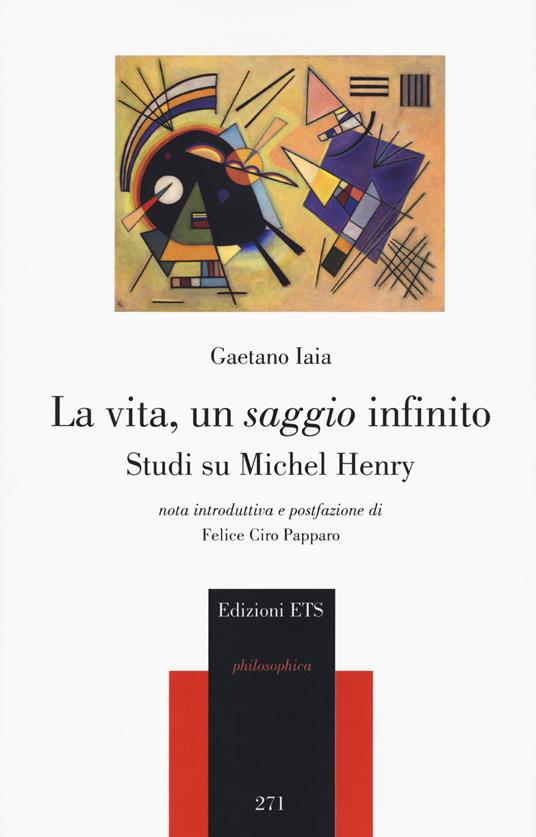 La vita, un saggio infinito. Studi su Michel Henry - Gaetano Iaia - copertina