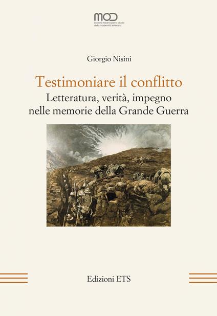 Testimoniare il conflitto. Letteratura, verità, impegno nelle memorie della Grande Guerra - Giorgio Nisini - copertina