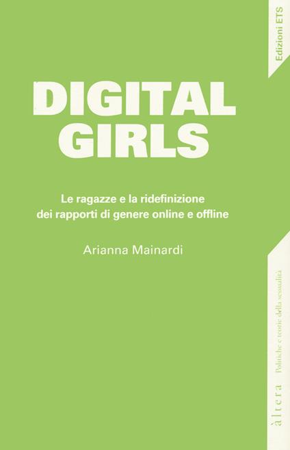 Digital girls. Le ragazze e la ridefinizione dei rapporti di genere online e offline - Arianna Mainardi - copertina