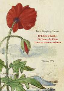 Il «Libro d'herbe» di Gherardo Cibo tra arte, natura e scienza. Ediz. illustrata