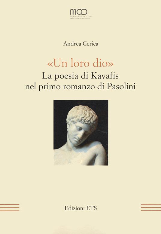 «Un loro dio». La poesia di Kavafis nel primo romanzo di Pasolini - Andrea Cerica - copertina
