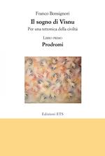 Il sogno di Visnu. Per una tettonica della civiltà. Vol. 1: Prodromi