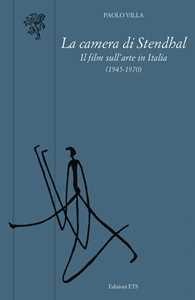 La camera di Stendhal. Il film sull'arte in Italia (1945-1970)