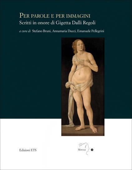Per parole e per immagini. Scritti in onore di Gigetta Dalli Regoli - copertina