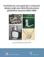 Architettura, arti applicate e industrial design negli anni della Ricostruzione postbellica toscana (1944-1966). Atti del Convegno (Firenze, 18 e 25 novembre 2021)