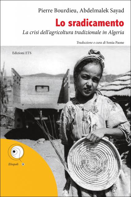 Lo sradicamento. La crisi dell'agricoltura tradizionale in Algeria - Pierre Bourdieu,Abdelmalek Sayad - copertina
