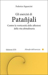 Gli esercizi di Patañjali. Contro la vorticosità delle affezioni della vita abitudinaria