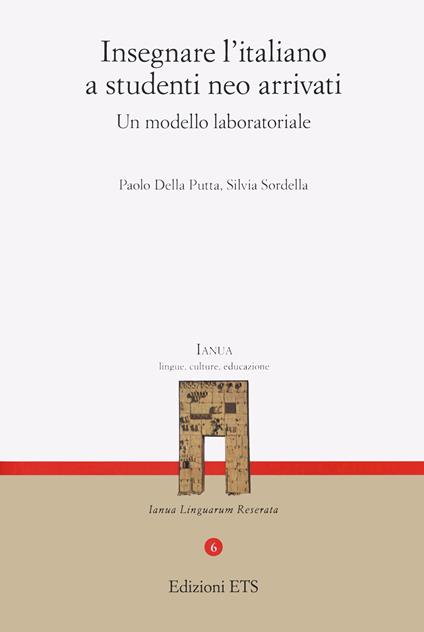 Insegnare l'italiano a studenti neo arrivati. Un modello laboratoriale - Paolo Della Putta,Silvia Sordella - copertina