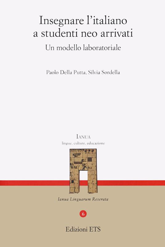 Insegnare l'italiano a studenti neo arrivati. Un modello laboratoriale - Paolo Della Putta,Silvia Sordella - copertina