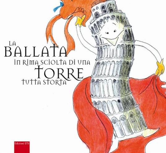 La ballata in rima sciolta di una torre tutta storta. Ediz. illustrata - Valeria Caldelli - copertina