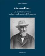 Giacomo Roster. Un architetto a Firenze nella seconda metà dell'Ottocento