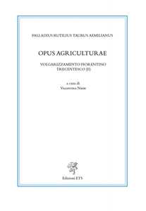 Opus agriculturae. Volgarizzamento fiorentino trecentesco (II). Ediz. critica