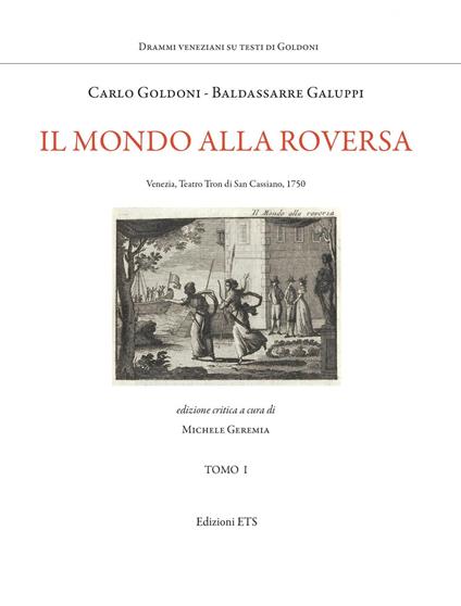 Il mondo alla roversa. Venezia, Teatro Tron di San Cassiano, 1750 - Carlo Goldoni,Baldassarre Galuppi - copertina