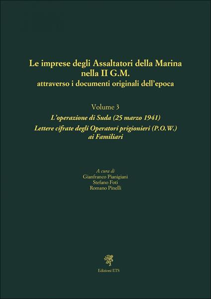 Le imprese degli assaltatori della Marina nella II G.M. attraverso i documenti originali dell'epoca. Vol. 3: L' operazione di Suda (25 marzo 1941). Lettere cifrate degli Operatori prigionieri (P.O.W.) ai Familiari - copertina