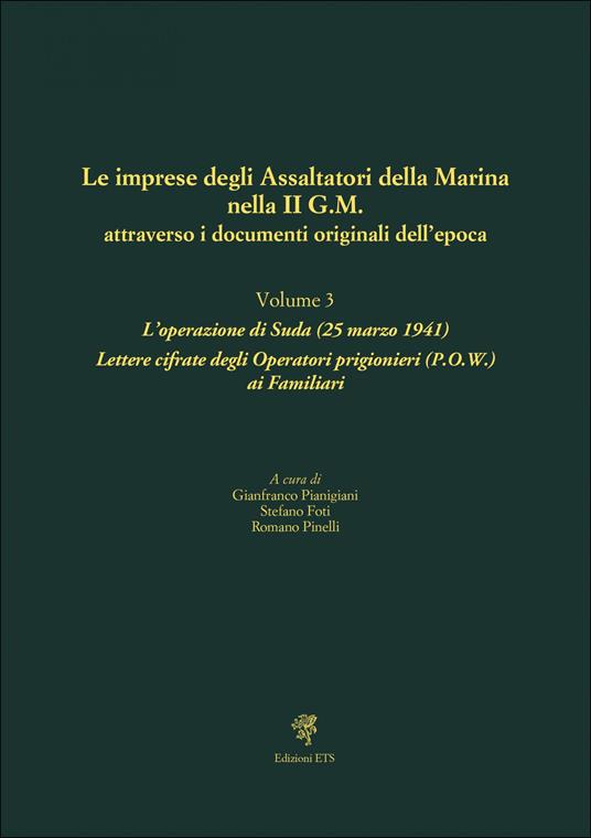 Le imprese degli assaltatori della Marina nella II G.M. attraverso i documenti originali dell'epoca. Vol. 3: L' operazione di Suda (25 marzo 1941). Lettere cifrate degli Operatori prigionieri (P.O.W.) ai Familiari - copertina