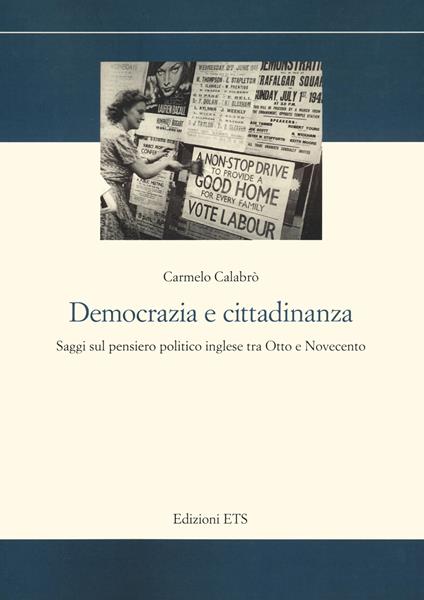 Democrazia e cittadinanza. Saggi sul pensiero politico inglese tra Otto e Novecento - Carmelo Calabrò - copertina
