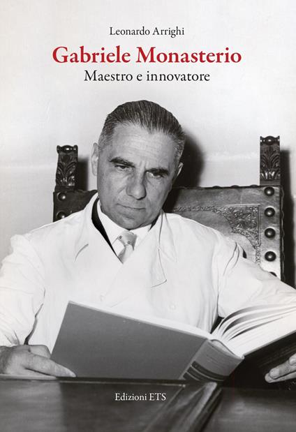 Gabriele Monasterio. Maestro e innovatore - Leonardo Arrighi - copertina