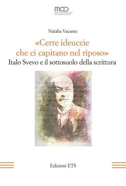 «Certe ideuccie che ci capitano nel riposo». Italo Svevo e il sottosuolo della scrittura - Natàlia Vacante - copertina