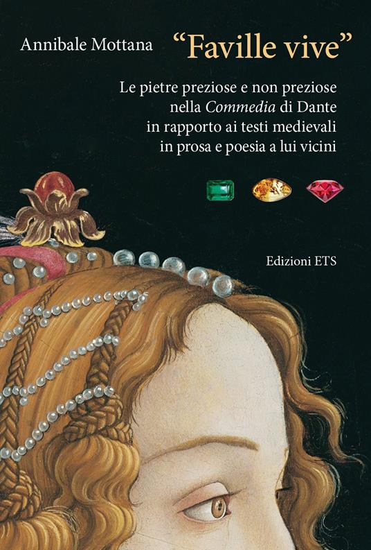 «Faville vive». Le pietre preziose e non preziose nella Commedia di Dante in rapporto ai testi medievali in prosa e poesia a lui vicini - Annibale Mottana - copertina