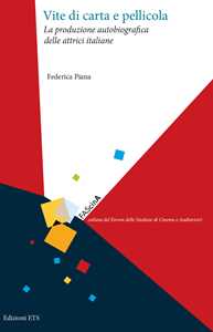 Vite di carta e pellicola. La produzione autobiografica delle attrici italiane