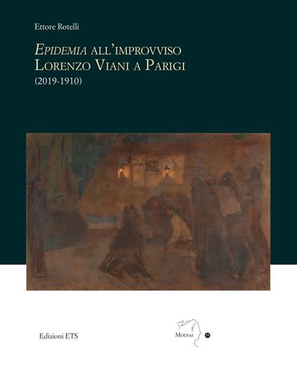Epidemia all'improvviso. Lorenzo Viani a Parigi (2019-1910) - Ettore Rotelli - copertina