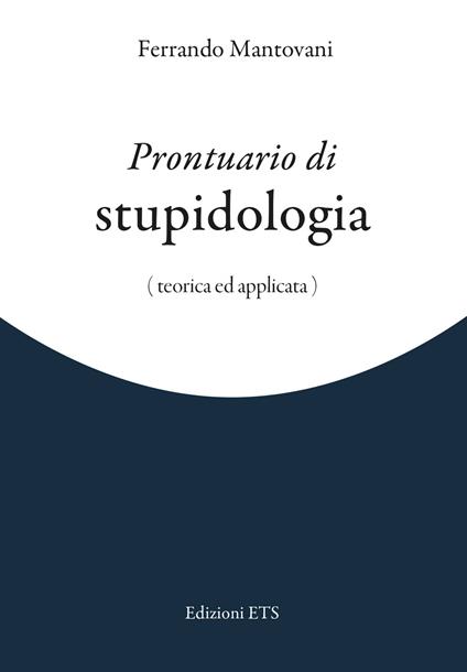 Prontuario di stupidologia (teorica e applicata) - Ferrando Mantovani - copertina