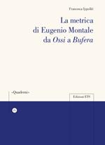 La metrica di Eugenio Montale da «Ossi» a «Bufera»