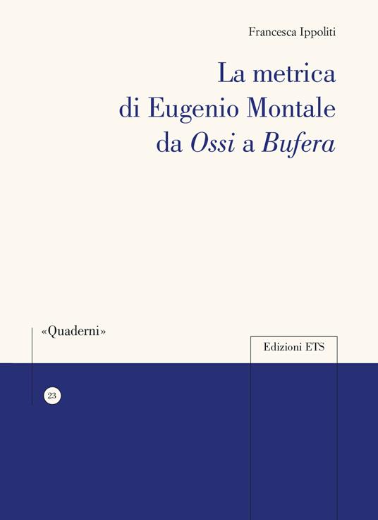 La metrica di Eugenio Montale da «Ossi» a «Bufera» - Francesca Ippoliti - copertina