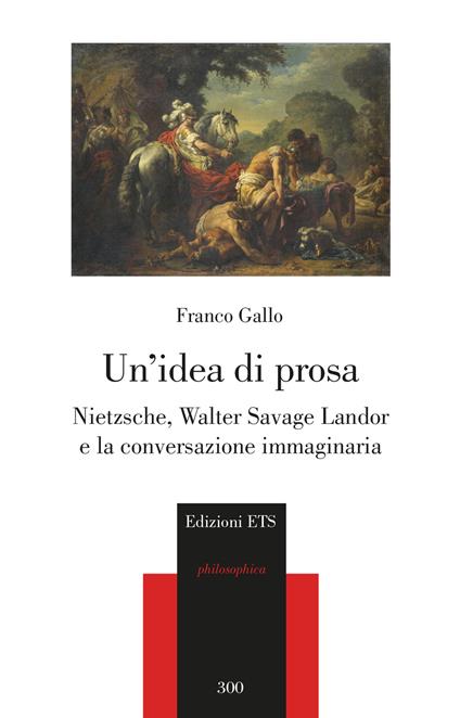 Un idea di prosa. Nietzsche, Walter Savage Landor e la conversazione immaginaria - Franco Gallo - copertina