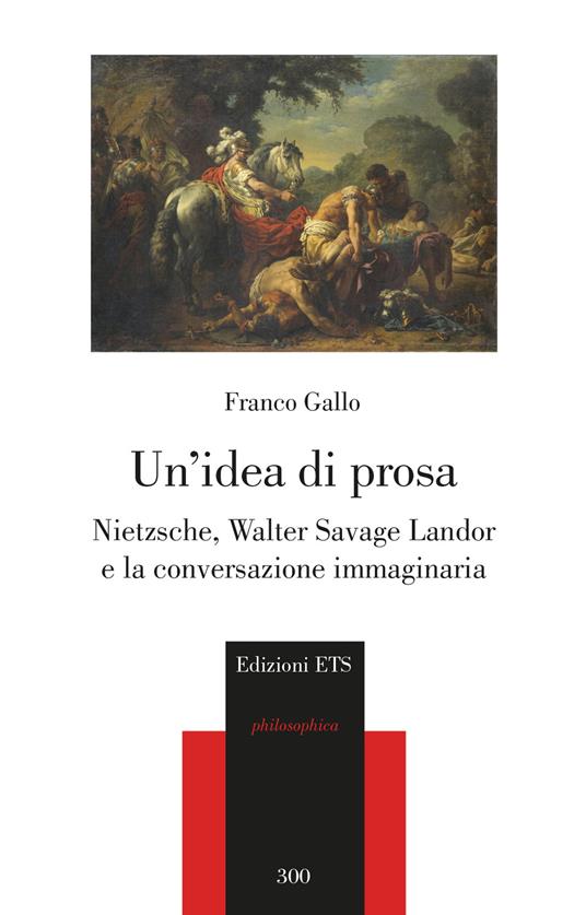 Un idea di prosa. Nietzsche, Walter Savage Landor e la conversazione immaginaria - Franco Gallo - copertina