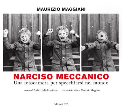 Narciso meccanico. Una fotocamera per specchiarsi nel mondo. Ediz. illustrata - Maurizio Maggiani - copertina