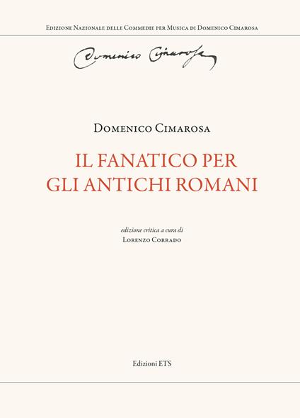 Il fanatico per gli antichi romani. Ediz. critica - Domenico Cimarosa - copertina