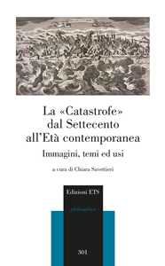 Libro La «catastrofe» dal Settecento all'età contemporanea. Immagini, temi ed usi 