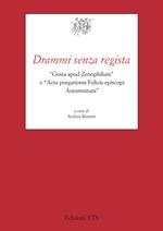 Drammi senza regista. «Gesta apud Zenophilum» e «Acta purgationis Felicis episcopi Autumnitani»