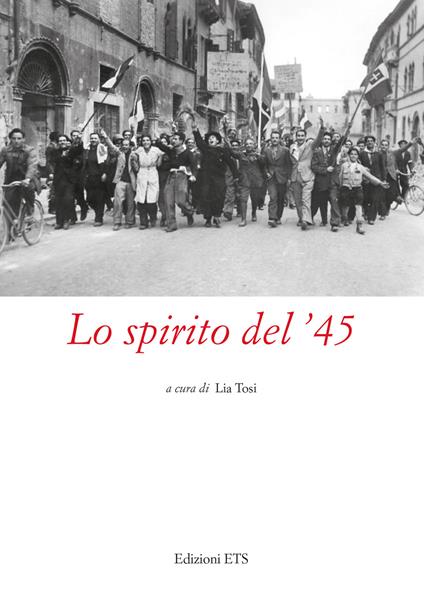 Lo spirito del ’45. Atti del Convegno (Pistoia, 2022) - copertina