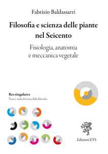 Filosofia e scienza delle piante nel Seicento. Fisiologia, anatomia e meccanica vegetale