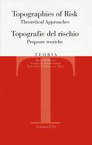 Teoria. Rivista di filosofia (2024). Ediz. bilingue. Vol. 1: Topographies of risk. Theoretical approaches-Topografie del rischio. Proposte teoriche
