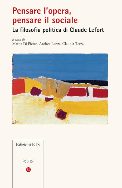 Pensare l'opera, pensare il sociale. La filosofia politica di Claude Lefort - copertina