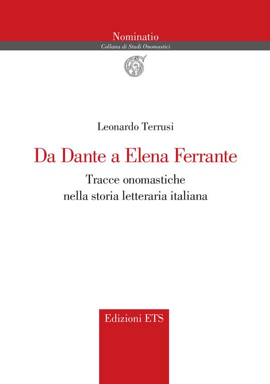 Da Dante a Elena Ferrante. Tracce onomastiche nella storia letteraria italiana - Leonardo Terrusi - copertina