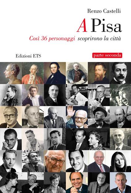 A Pisa. Così 36 personaggi scoprirono Pisa. Vol. 2 - Renzo Castelli - copertina