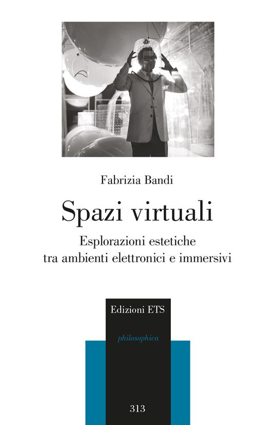 Spazi virtuali. Esplorazioni estetiche tra ambienti elettronici e immersivi - Fabrizia Bandi - copertina